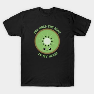 You Hold The Kiwi To My Heart T-Shirt